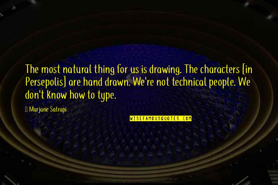 Hand Drawn Type Quotes By Marjane Satrapi: The most natural thing for us is drawing.