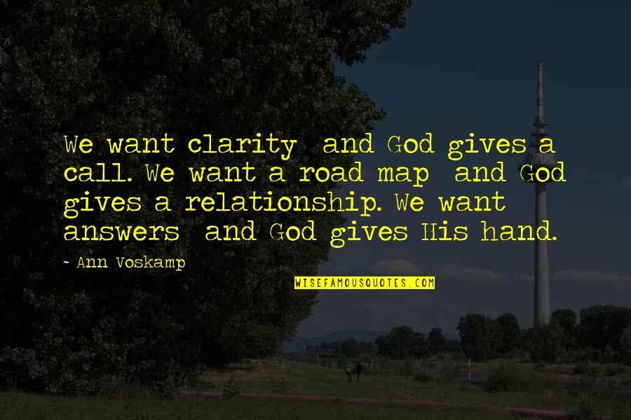 Hand From God Quotes By Ann Voskamp: We want clarity and God gives a call. Hand From God Quotes By Ann Voskamp: We want clarity and God gives a call.