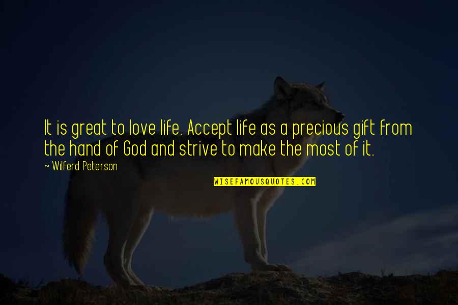 Hand From God Quotes By Wilferd Peterson: It is great to love life. Accept life Hand From God Quotes By Wilferd Peterson: It is great to love life. Accept life
