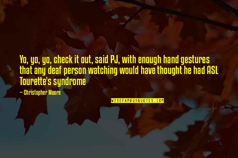 Hand Gestures Quotes By Christopher Moore: Yo, yo, yo, check it out, said PJ,