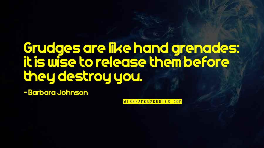 Hand Grenades Quotes By Barbara Johnson: Grudges are like hand grenades: it is wise