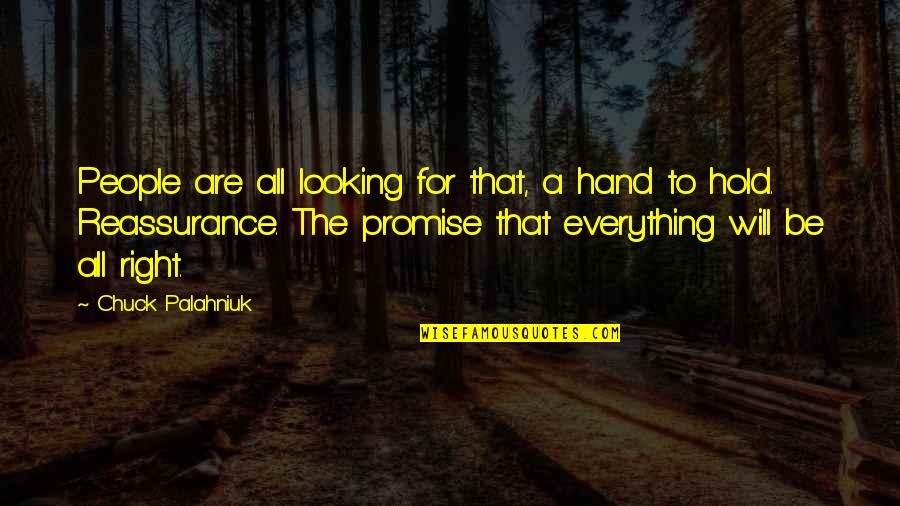 Hand Hold Quotes By Chuck Palahniuk: People are all looking for that, a hand