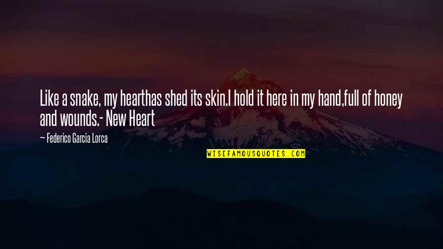 Hand Hold Quotes By Federico Garcia Lorca: Like a snake, my hearthas shed its skin.I
