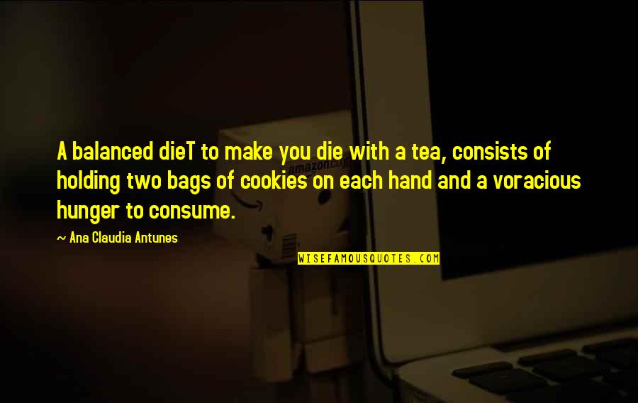 Hand Holding Quotes By Ana Claudia Antunes: A balanced dieT to make you die with