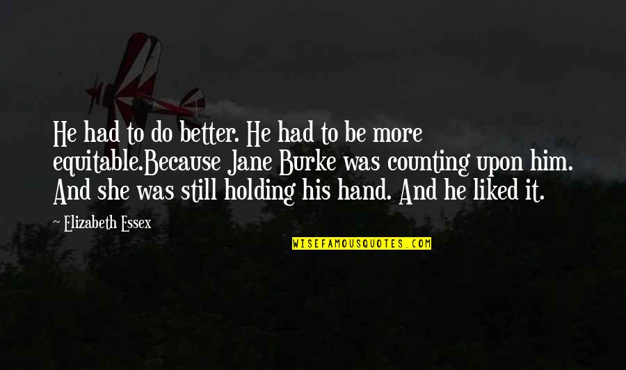 Hand Holding Quotes By Elizabeth Essex: He had to do better. He had to