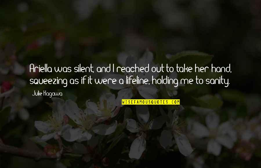 Hand Holding Quotes By Julie Kagawa: Ariella was silent, and I reached out to