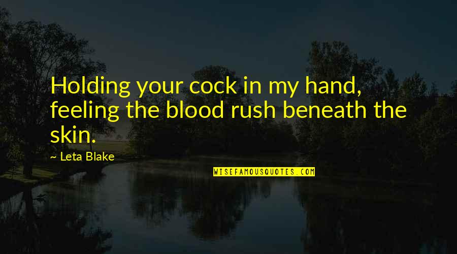 Hand Holding Quotes By Leta Blake: Holding your cock in my hand, feeling the