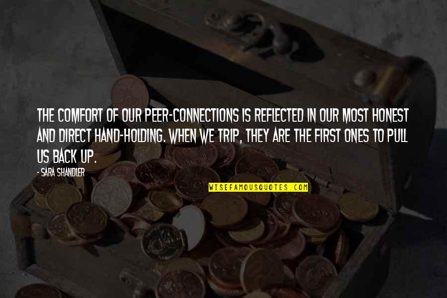 Hand Holding Quotes By Sara Shandler: The comfort of our peer-connections is reflected in