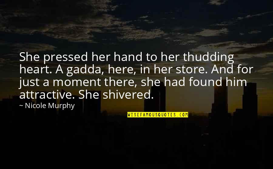 Hand In Hand Heart To Heart Quotes By Nicole Murphy: She pressed her hand to her thudding heart. Hand In Hand Heart To Heart Quotes By Nicole Murphy: She pressed her hand to her thudding heart.