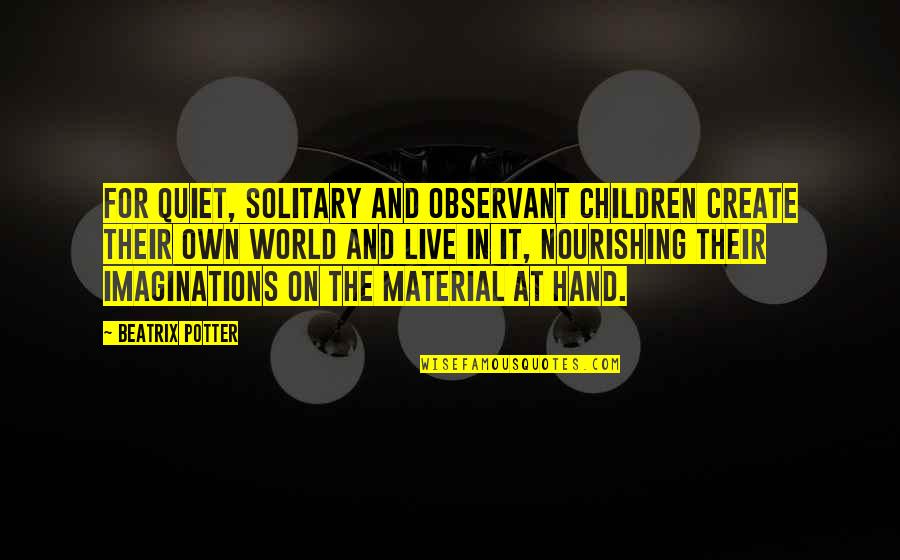 Hand In Quotes By Beatrix Potter: For quiet, solitary and observant children create their Hand In Quotes By Beatrix Potter: For quiet, solitary and observant children create their