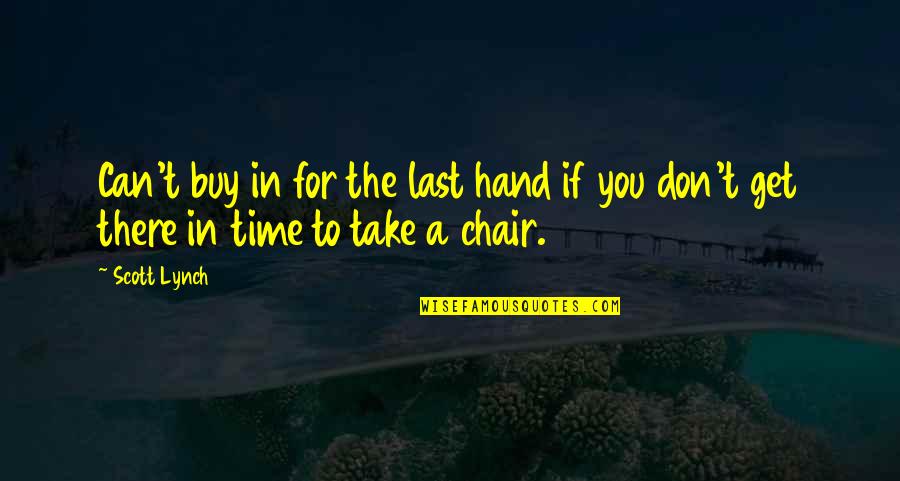 Hand In Quotes By Scott Lynch: Can't buy in for the last hand if
