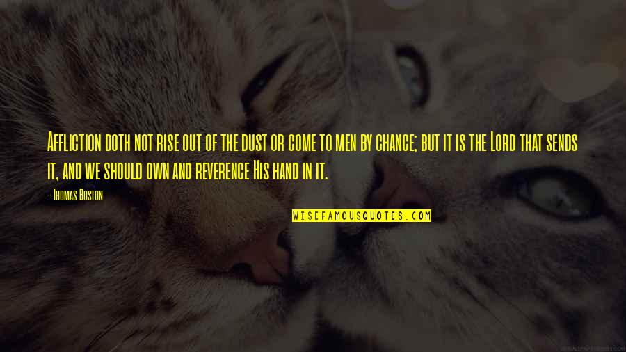 Hand In Quotes By Thomas Boston: Affliction doth not rise out of the dust Hand In Quotes By Thomas Boston: Affliction doth not rise out of the dust