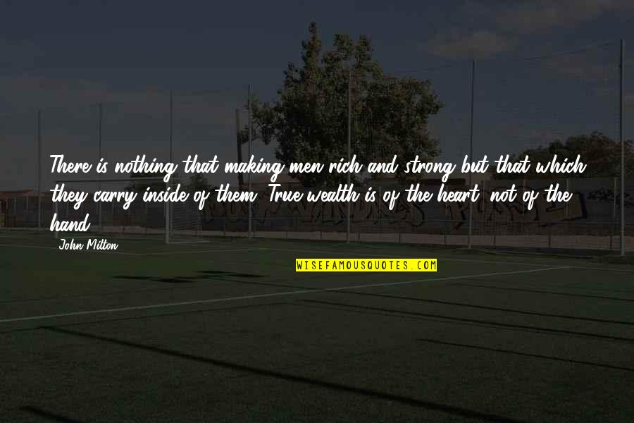 Hand Making A Heart Quotes By John Milton: There is nothing that making men rich and