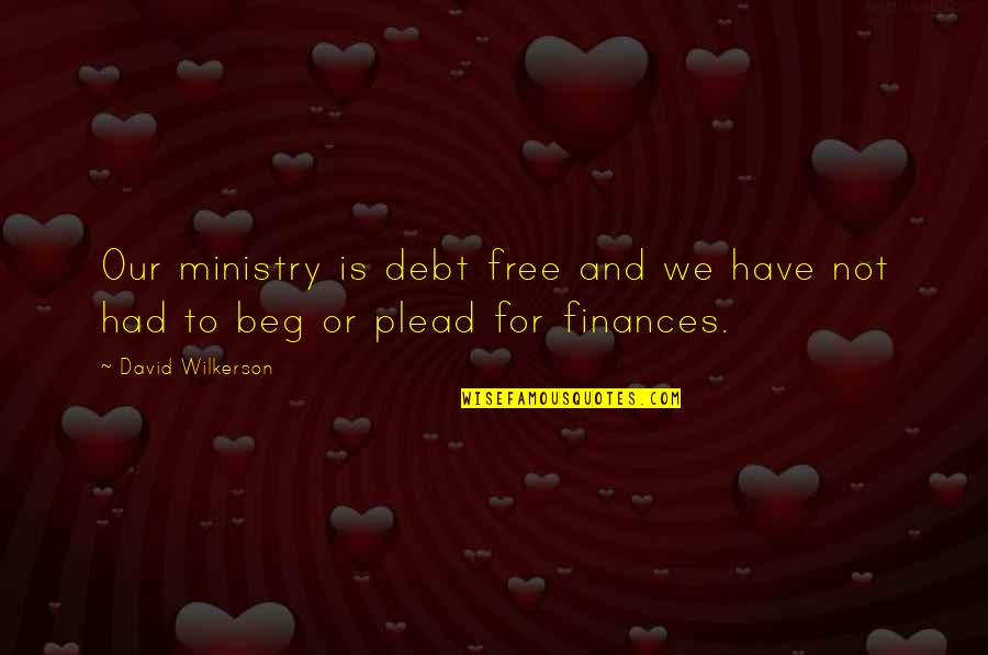 Hand Me Downs Quotes By David Wilkerson: Our ministry is debt free and we have