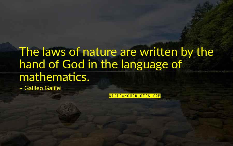 Hand Of God Quotes By Galileo Galilei: The laws of nature are written by the