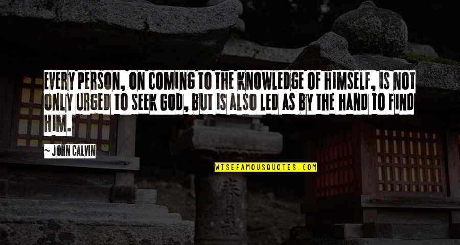 Hand Of God Quotes By John Calvin: Every person, on coming to the knowledge of