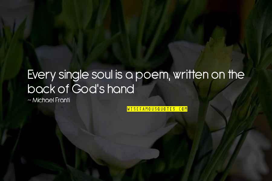 Hand Of God Quotes By Michael Franti: Every single soul is a poem, written on