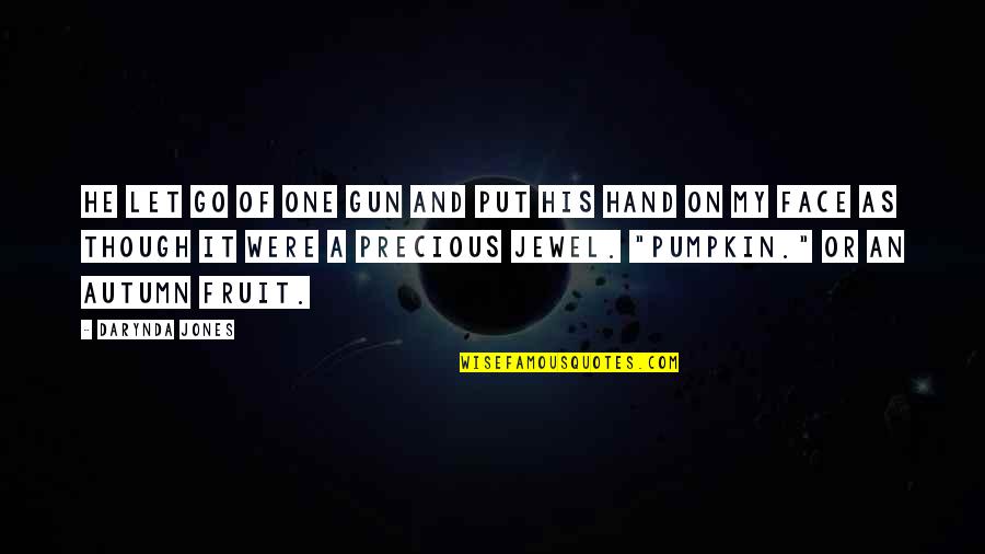 Hand On Face Quotes By Darynda Jones: He let go of one gun and put