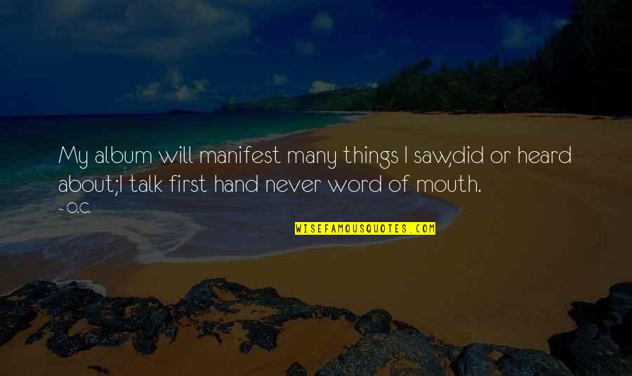 Hand On Hip Quotes By O.C.: My album will manifest many things I saw,did Hand On Hip Quotes By O.C.: My album will manifest many things I saw,did