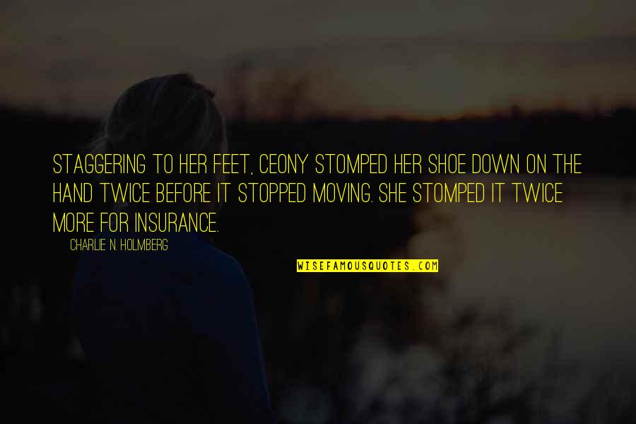 Hand On Quotes By Charlie N. Holmberg: Staggering to her feet, Ceony stomped her shoe Hand On Quotes By Charlie N. Holmberg: Staggering to her feet, Ceony stomped her shoe