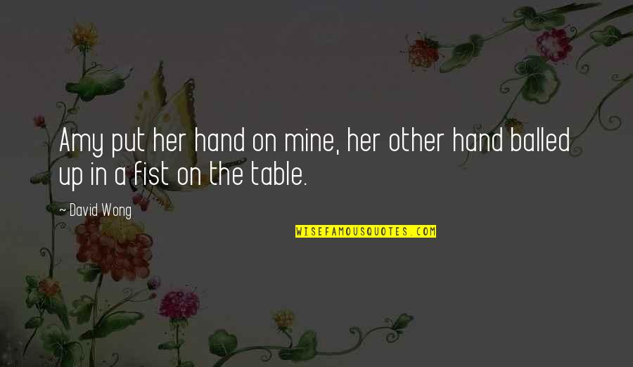 Hand On Quotes By David Wong: Amy put her hand on mine, her other