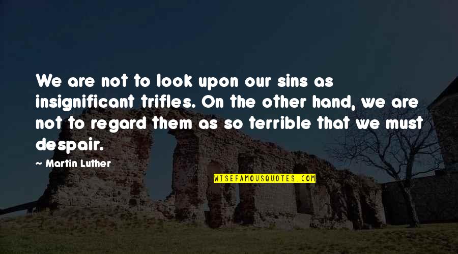 Hand On Quotes By Martin Luther: We are not to look upon our sins Hand On Quotes By Martin Luther: We are not to look upon our sins