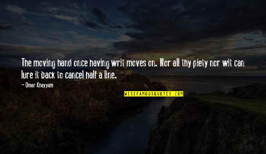 Hand On Quotes By Omar Khayyam: The moving hand once having writ moves on. Hand On Quotes By Omar Khayyam: The moving hand once having writ moves on.