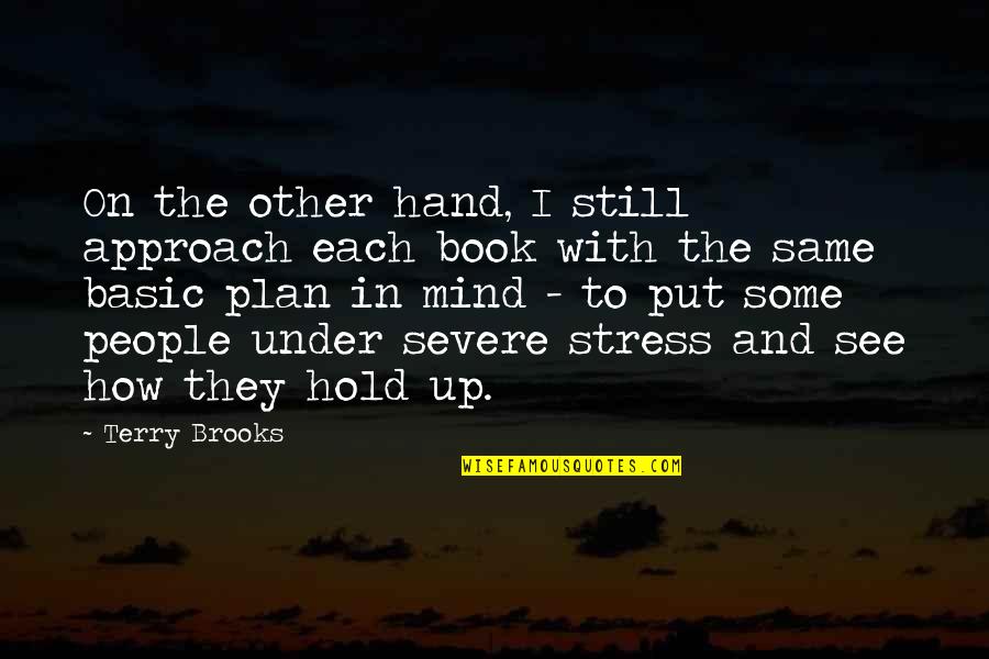 Hand On Quotes By Terry Brooks: On the other hand, I still approach each Hand On Quotes By Terry Brooks: On the other hand, I still approach each