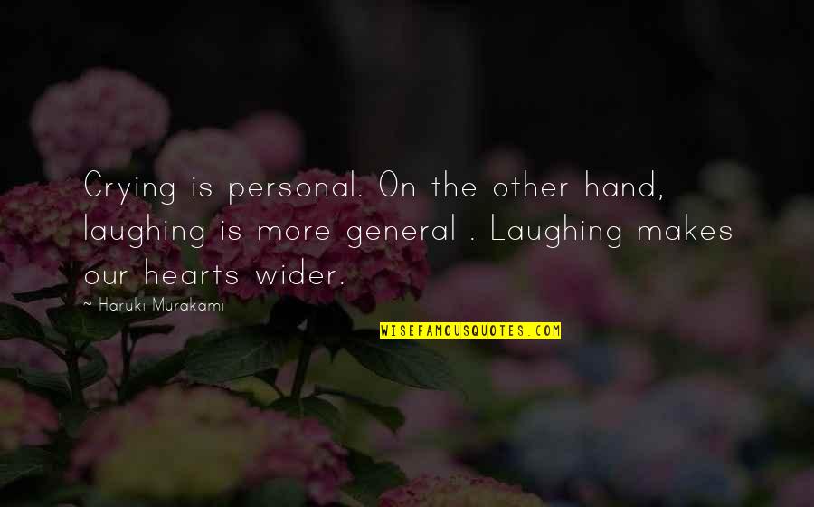 Hand Over Heart Quotes By Haruki Murakami: Crying is personal. On the other hand, laughing