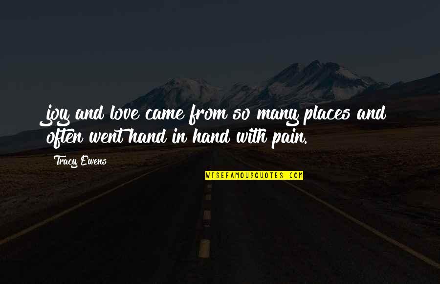 Hand Pain Quotes By Tracy Ewens: joy and love came from so many places