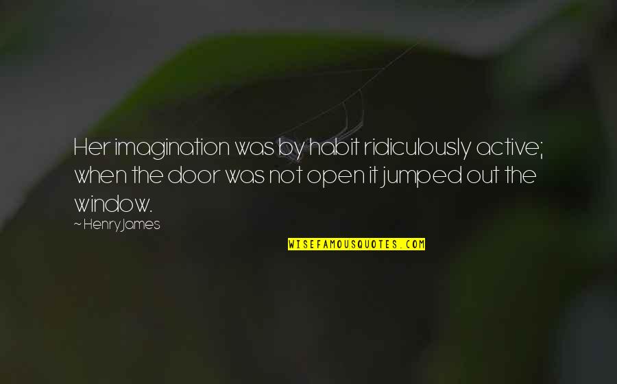 Hand Painted Inspirational Quotes By Henry James: Her imagination was by habit ridiculously active; when
