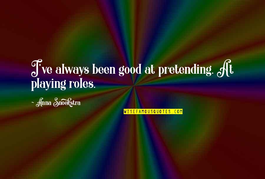 Hand Print Quotes By Anna Snoekstra: I've always been good at pretending. At playing