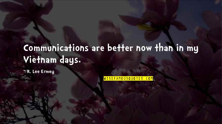 Hand Prints Quotes By R. Lee Ermey: Communications are better now than in my Vietnam
