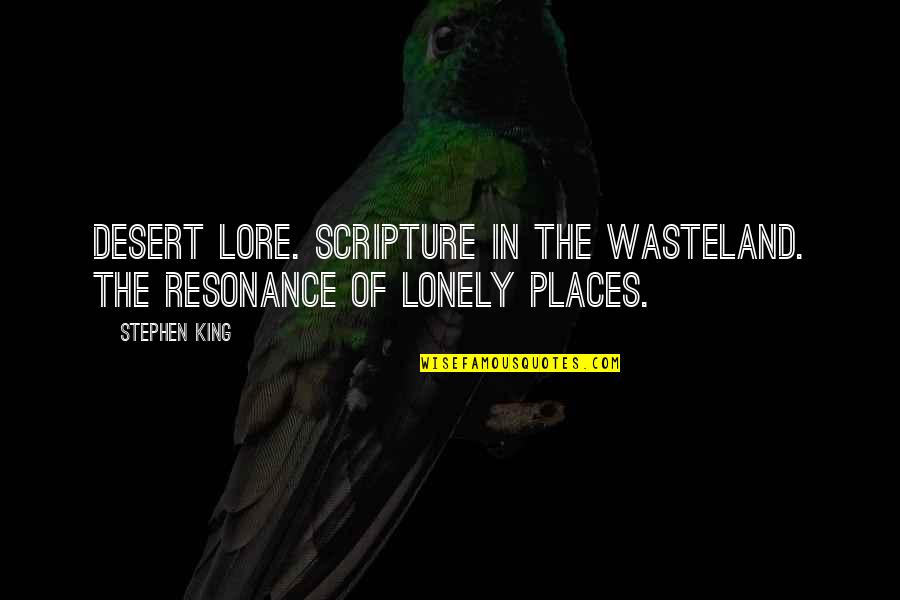 Hand Sanitiser Quotes By Stephen King: Desert lore. Scripture in the wasteland. The resonance