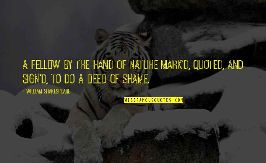 Hand Sign Quotes By William Shakespeare: A fellow by the hand of nature mark'd,