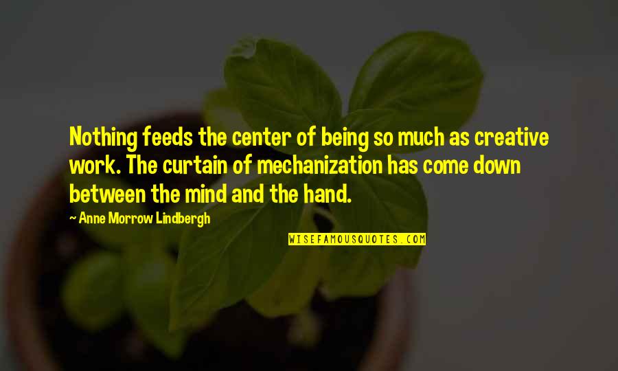 Hand That Feeds Quotes By Anne Morrow Lindbergh: Nothing feeds the center of being so much