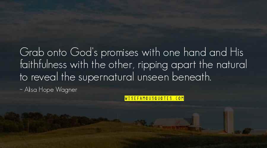 Hand To God Quotes By Alisa Hope Wagner: Grab onto God's promises with one hand and