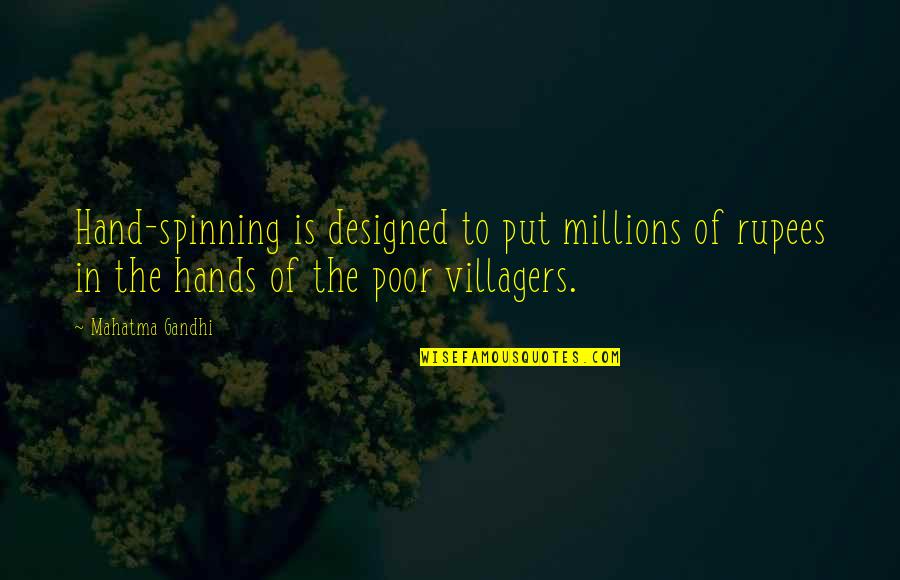 Hand To Hand Quotes By Mahatma Gandhi: Hand-spinning is designed to put millions of rupees