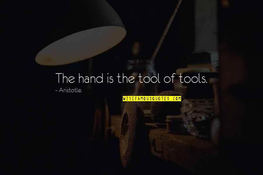 Hand Tool Quotes By Aristotle.: The hand is the tool of tools.