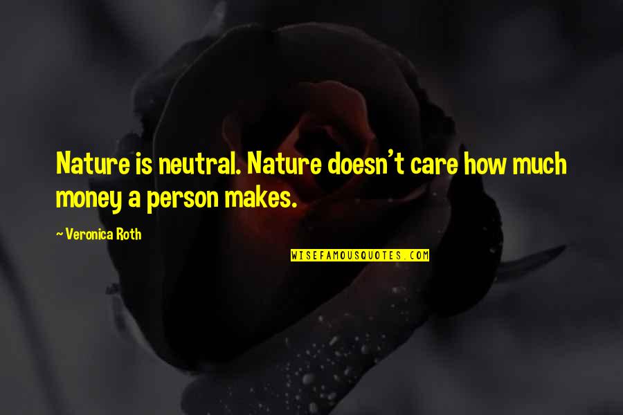 Hand Typed Quotes By Veronica Roth: Nature is neutral. Nature doesn't care how much