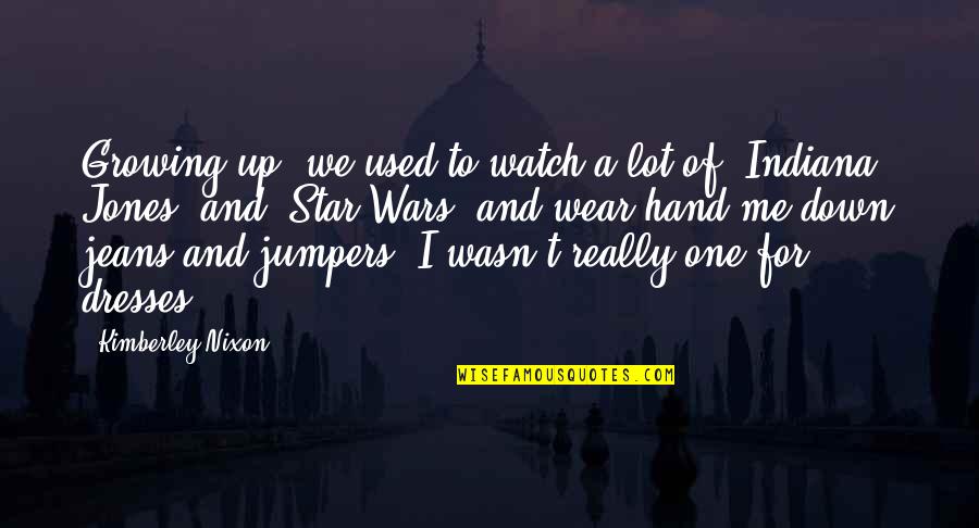 Hand Up Quotes By Kimberley Nixon: Growing up, we used to watch a lot Hand Up Quotes By Kimberley Nixon: Growing up, we used to watch a lot