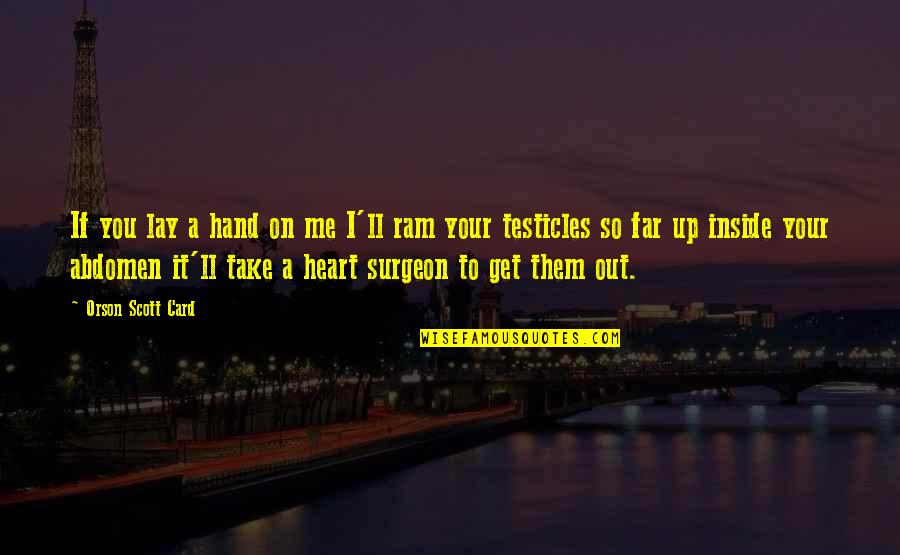 Hand Up Quotes By Orson Scott Card: If you lay a hand on me I'll Hand Up Quotes By Orson Scott Card: If you lay a hand on me I'll