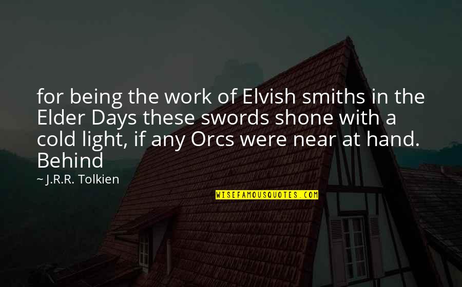 Hand Work Quotes By J.R.R. Tolkien: for being the work of Elvish smiths in