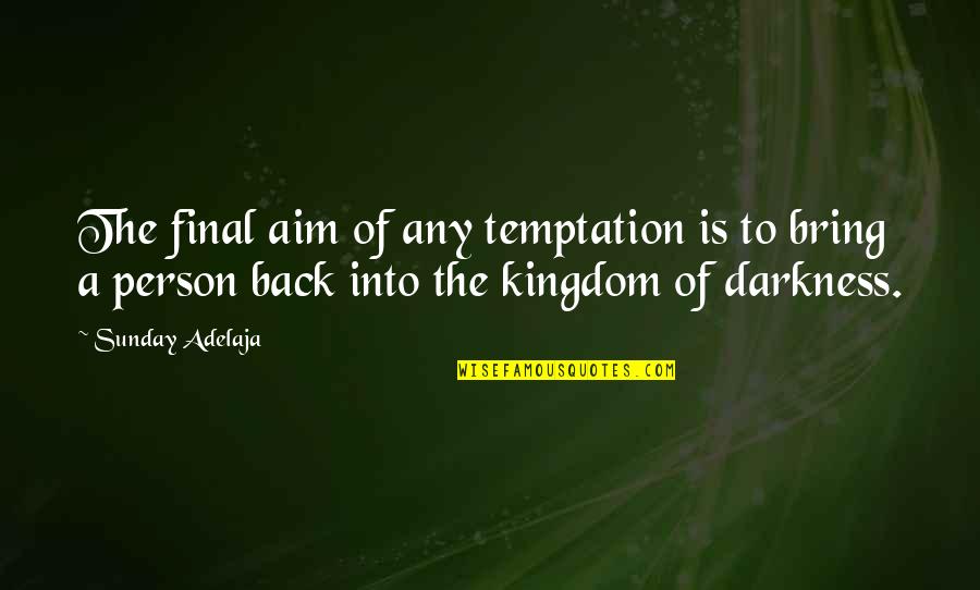 Handa Seishuu Quotes By Sunday Adelaja: The final aim of any temptation is to Handa Seishuu Quotes By Sunday Adelaja: The final aim of any temptation is to