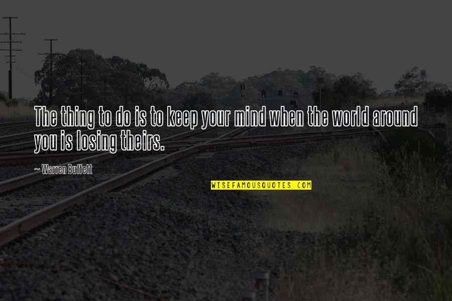 Handapangoda Quotes By Warren Buffett: The thing to do is to keep your