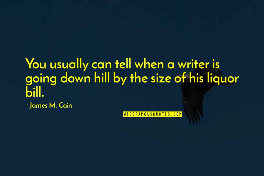 Handayani Mulya Quotes By James M. Cain: You usually can tell when a writer is Handayani Mulya Quotes By James M. Cain: You usually can tell when a writer is