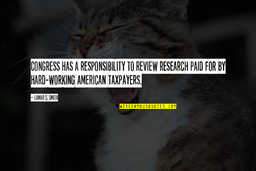 Handbagged Moira Quotes By Lamar S. Smith: Congress has a responsibility to review research paid Handbagged Moira Quotes By Lamar S. Smith: Congress has a responsibility to review research paid
