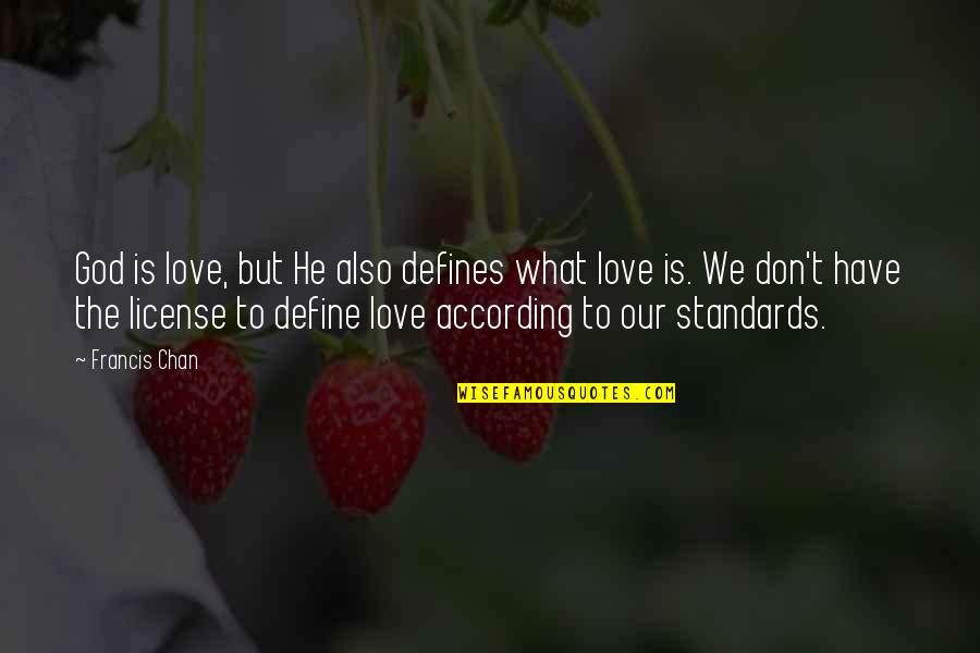Handbills Of Dexatrim Quotes By Francis Chan: God is love, but He also defines what