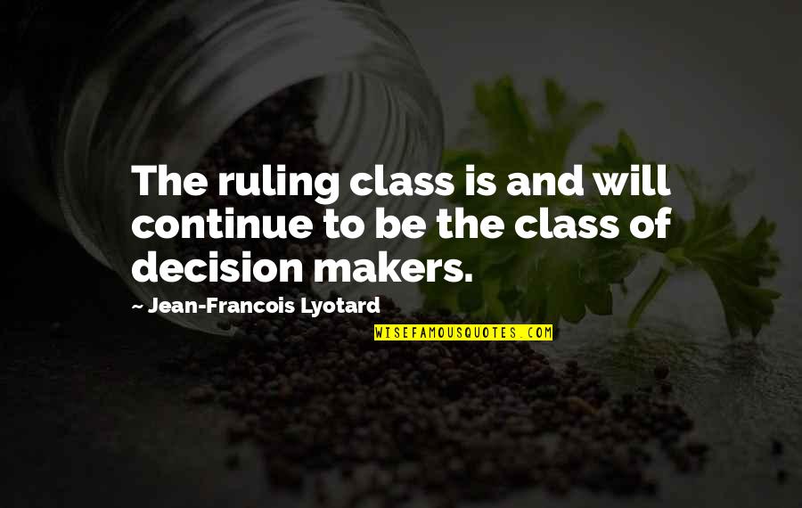 Handbook To Higher Quotes By Jean-Francois Lyotard: The ruling class is and will continue to