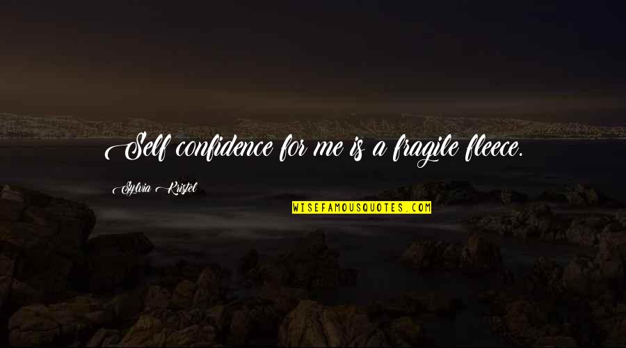 Handbreadth Quotes By Sylvia Kristel: Self confidence for me is a fragile fleece. Handbreadth Quotes By Sylvia Kristel: Self confidence for me is a fragile fleece.